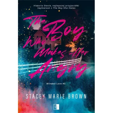 The Boy Who Makes Her Angry. Blinded Love. Tom 3 - Stacey Marie  Brown