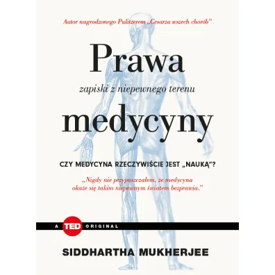 Prawa medycyny zapiski z niepewnego terenu - Siddhartha Mukherjee