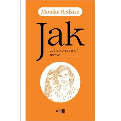Jak �y� z `toksyczn�` matk� - Monika  Redzisz