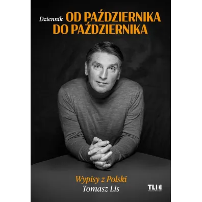 Od pa�dziernika do pa�dziernika. Wypisy z Polski - Tomasz Lis