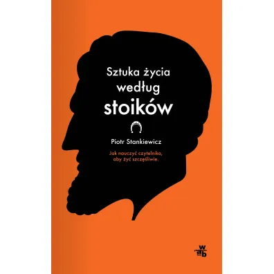 Sztuka �ycia wed�ug stoik�w - Piotr Stankiewicz