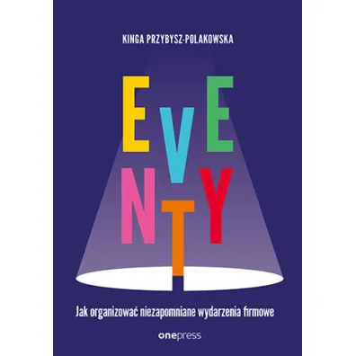 Eventy. Jak organizowa� niezapomniane wydarzenia firmowe - Kinga  Przybysz-Polakowska