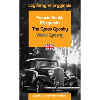 The Great Gatsby. Wielki Gatsby. Adaptacja angielsko-polska. Czytamy w oryginale - Francis Scott Fitzgerald