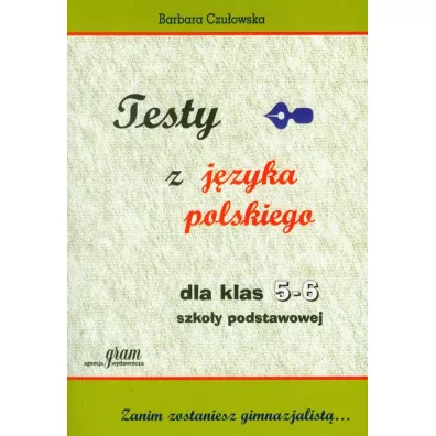 Testy z j�zyka polskiego dla klas 5-6 szko�y podstawowej - Barbara Czu�owska