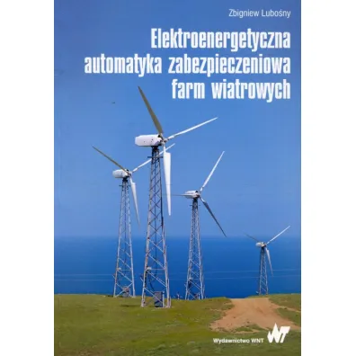 Elektroenergetyczna automatyka zabezpieczeniowa farm wiatrowych - Zbigniew Lubo�ny