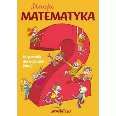 Stacja Matematyka. Wyzwania dla uczni�w klas 2 - Marzenna Grochowalska, Margaryta Orzechowska