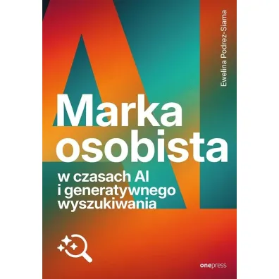 Marka osobista w czasach AI i generatywnego wyszukiwania - Ewelina  Podrez-Siama