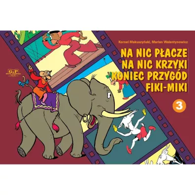 Na nic p�acze, na nic krzyki, koniec przyg�d Fiki-Miki. Fiki-Miki. Tom 3 - Kornel Makuszy�ski, Marian Walentynowicz