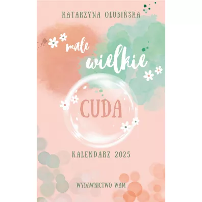 Ma�e wielkie cuda. Kalendarz 2025 - Katarzyna Olubi�ska
