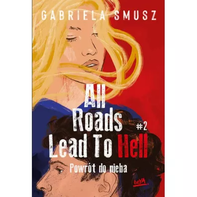 Powr�t do nieba. All Roads Lead to Hell. Tom 2 - Gabriela  Smusz