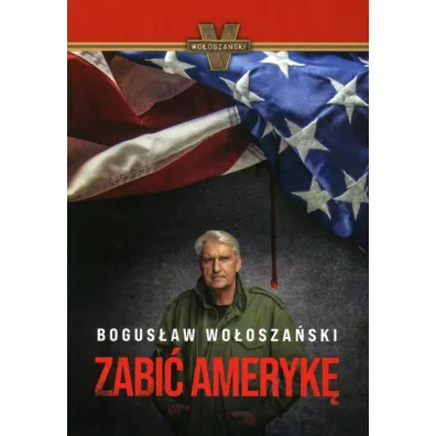 Zabi� Ameryk� - Bogus�aw Wo�osza�ski