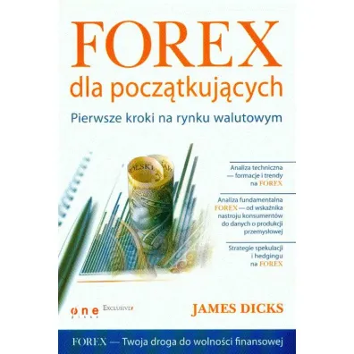 Forex dla pocz�tkuj�cych. Pierwsze kroki na rynku walutowym - James Dicks