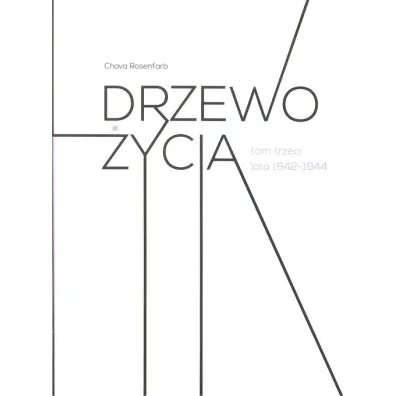 Lata 1942-1944. Drzewo �ycia. Tom 3 - Chava Rosenfarb