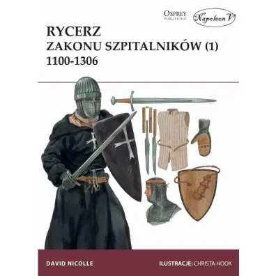 Rycerz zakonu szpitalnik�w 1100-1306. Tom 1 - David Nicolle
