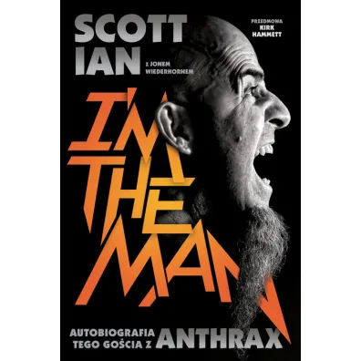 I'm the man. Autobiografia tego go�cia z Anthrax - Jon Wiederhorn, Ian Scott