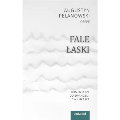 Fale �aski. Komentarze do Ewangelii �w. �ukasza - Augustyn Pelanowski