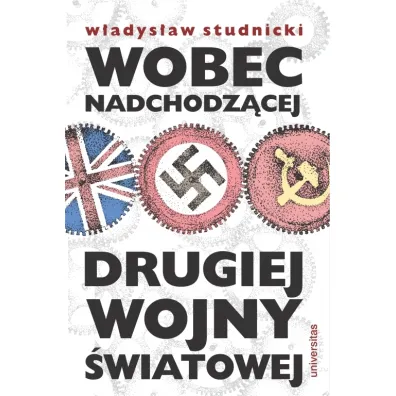 Wobec nadchodz�cej drugiej wojny �wiatowej - W�adys�aw Studnicki