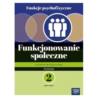 Funkcje psychofizyczne. Funkcjonowanie spo� KP p.2 - Iwona Konieczna, Katarzyna Smoli�ska, Robert  Gajda