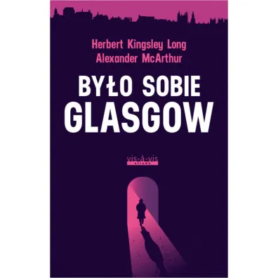 By�o sobie glasgow - Alexander McArthur, Herbert Kingsley Long