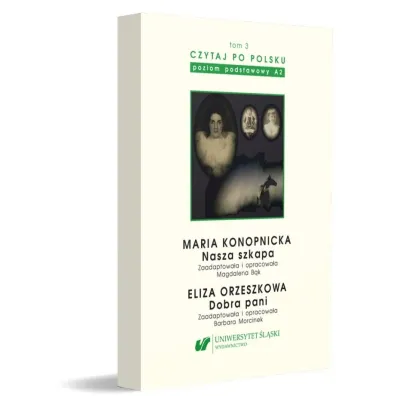 Maria Konopnicka: Nasza szkapa. Eliza Orzeszkowa: Dobra pani. Czytaj po polsku. Tom 3 - Magdalena B�k, Barbara Morcinek-Abramczyk