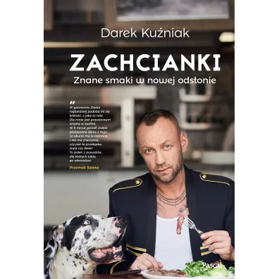 Zachcianki. Znane smaki w nowej ods�onie - Dariusz Ku�niak