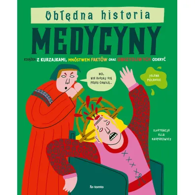 Ob��dna historia medycyny. Ksi��ka z kurzajkami, mn�stwem fakt�w oraz obrzydliwych odkry�