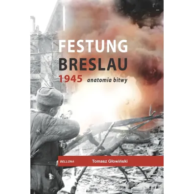 Festung Breslau 1945 anatomia bitwy - Tomasz G�owi�ski