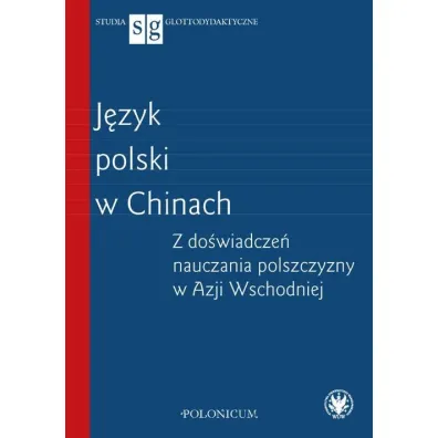 J�zyk polski w Chinach Z do�wiadcze� nauczania polszczyzny w Azji Wschodniej
