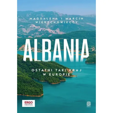 Albania. Ostatni taki kraj w Europie - Marcin Wierzchowiecki, Magdalena Wierzchowiecka