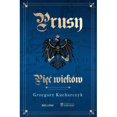 Prusy. Pi�� wiek�w - Grzegorz Kucharczyk