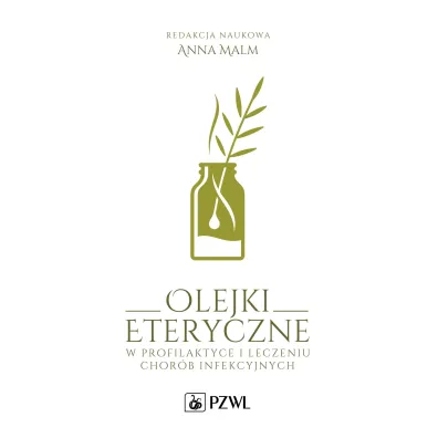 Olejki eteryczne w profilaktyce i leczeniu chor�b infekcyjnych - Anna Malm