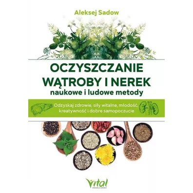 Oczyszczanie w�troby i nerek. Naukowe i ludowe metody - Aleksej Sadov