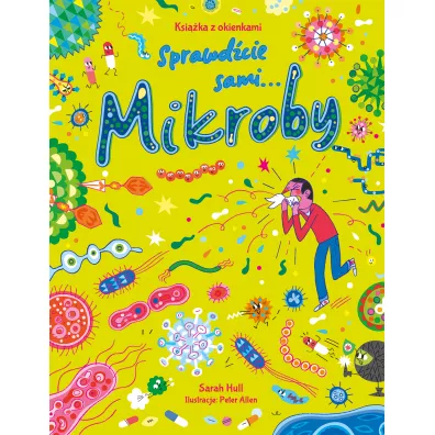 Mikroby. Ksi��ka z okienkami. Sprawd�cie sami... - Sarah  Hull
