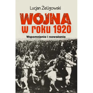 Wojna w roku 1920. Wspomnienia i rozwa�ania - Lucjan �eligowski