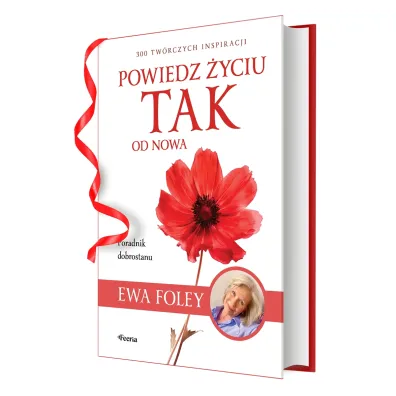 Powiedz �yciu TAK od nowa. 300 tw�rczych inspiracji - Ewa Foley