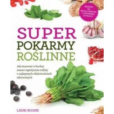 Super pokarmy ro�linne - Lauri Boone