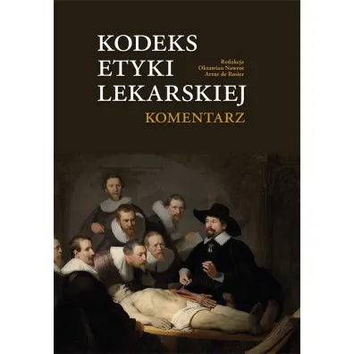 Kodeks Etyki Lekarskiej. Komentarz - Oktawian Nawrot, Artur  De Rosier