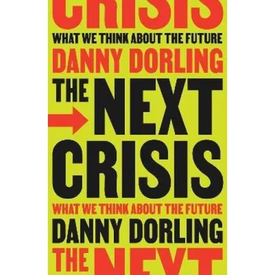 The Next Crisis. What We Think About the Future - Danny  Dorling