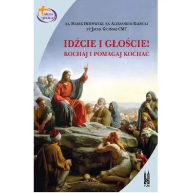 Id�cie i g�o�cie. Kochaj i pomagaj kocha�