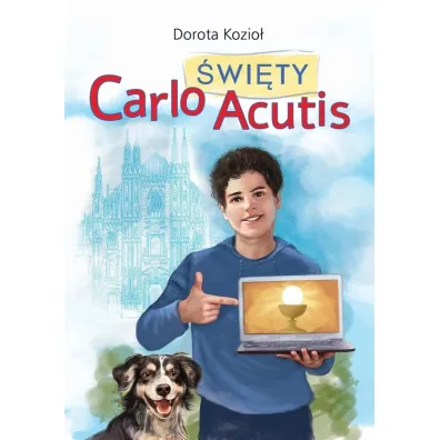 wity Carlo Acutis - Dorota Kozio, Iwona Walaszek-Sarna