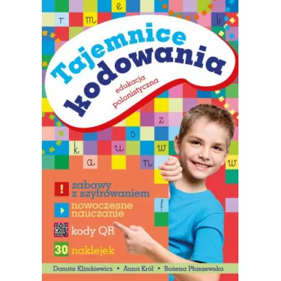 Tajemnice kodowania. Edukacja polonistyczna - Anna Kr�l, Bo�ena P�aszewska, Danuta Klimkiewicz
