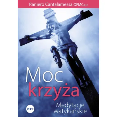 Moc krzy�a. Medytacje watyka�skie - Raniero Cantalamessa OFMCap