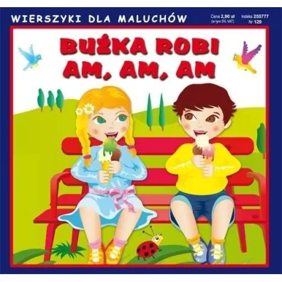Wierszyki dla maluch�w. Bu�ka robi am, am, am