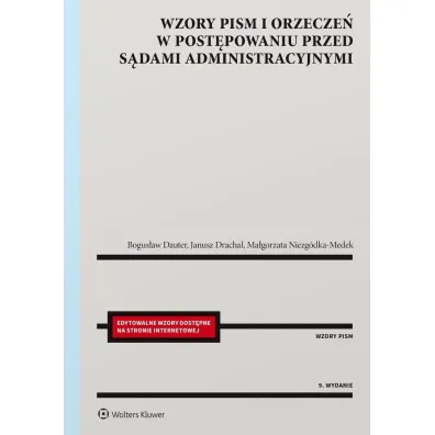 Wzory pism i orzecze� w post�powaniu przed s�dami administracyjnymi - Bogus�aw Dauter, Janusz Drachal, Ma�gorzata Niezg�dka-Medek