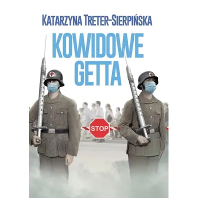Kowidowe getta - Katarzyna  Treter-Sierpi�ska
