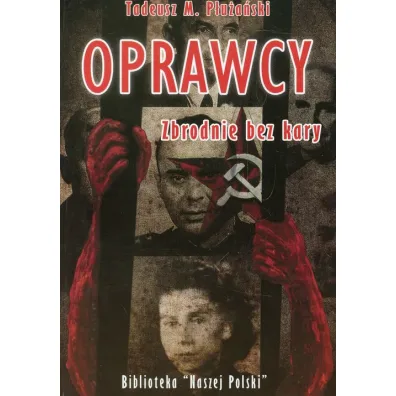 Oprawcy. Zbrodnie bez kary - Tadeusz P�u�a�ski