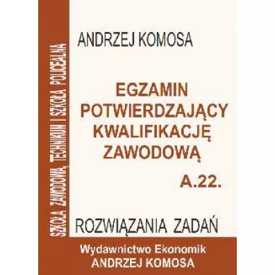 Egz. potw. kwal. zawod. A.22 Rozw. zad. EKONOMIK - Andrzej Komosa