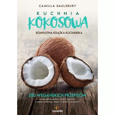 Kuchnia kokosowa. Kompletna ksi��ka kucharska - Camilla Saulsbury