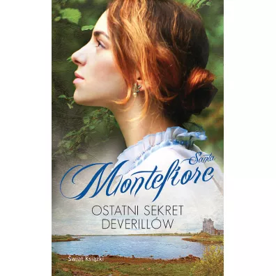 Ostatni sekret Deverill�w. Kroniki Deverill�w. Tom 3 - Santa Montefiore