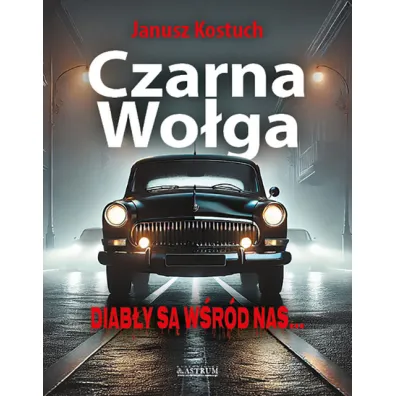 Czarna Wo�ga. Diab�y s� w�r�d nas - Janusz  Kostuch